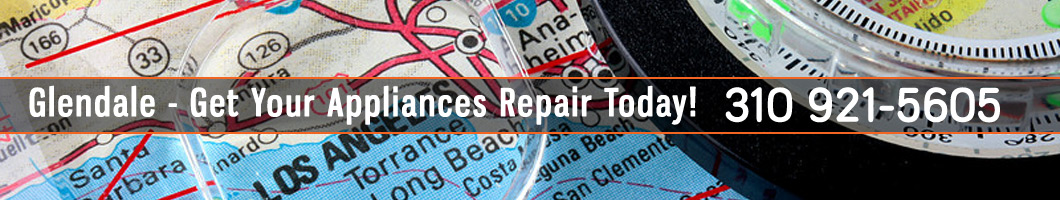Glendale Appliances Repair and Service. Tel: (800) 530-7906