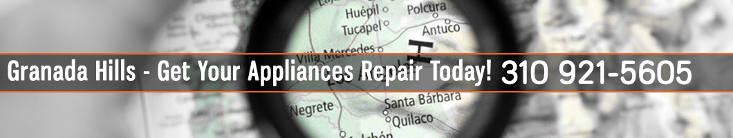 Granada Hills Appliances Repair and Service. Tel: (800) 530-7906