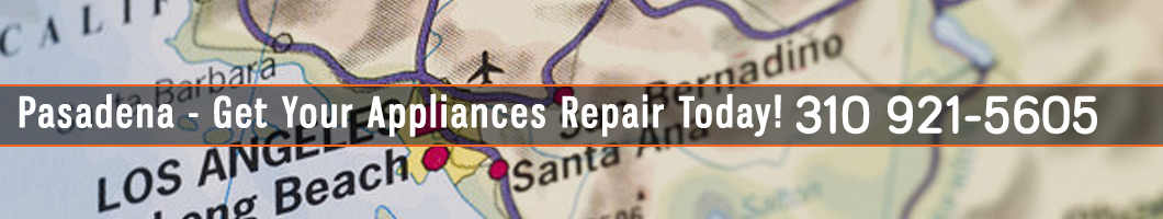 Pasadena Appliances Repair and Service. Tel: (800) 530-7906